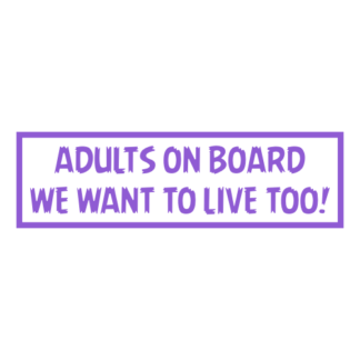 Adults On Board: We Want To Live Too! Decal (Lavender)